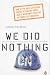 We Did Nothing: Why the Truth Doesn't Always Come Out When the UN Goes in