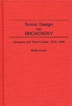 Scenic Design on Broadway: Designers and Their Credits, 1915-1990 (Bibliographies and Indexes in the Performing Arts)