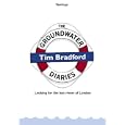 The Groundwater Diaries: Trials, Tributaries and Tall Stories from Beneath the Streets of... by Tim Bradford