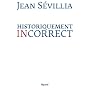 Historiquement incorrect de Jean S�villia