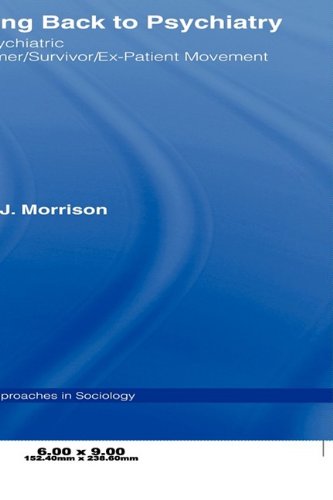 Talking Back to Psychiatry: The Psychiatric Consumer/Survivor/Ex-Patient Movement (New Approaches in Sociology)