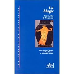 La Magie. Voix secr�tes de l'antiquit�