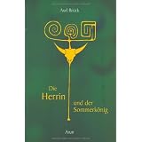 Die Herrin und der Sommerk�nig. Eine Geschichte von Liebe, Lust und Todvon "Axel Br�ck"