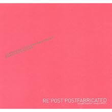 Re'Post'Postfabricated