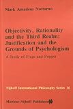 Objectivity, rationality, and the third realm : justification and the grounds of psychologism : a study of Frege and Popper
