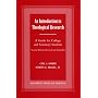 An Introduction To Theological Research: A Guide for College and Seminary Students