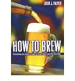 414XDoGDN7L. SL160  How to Brew: Everything You Need to Know to Brew Beer Right the First Time