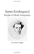 S&oslash;ren Kierkegaard: Knight of Infinite Resignation