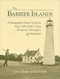 The Barrier Islands: A Photographic History of Life on Hog, Cobb, Smith, Cedar, Parramore, Metompkin and Assateague