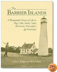 Barrier Islands, The: A Photographic History of Life on Hog, Cobb, Smith, Cedar, Parramore, Metompkin, and Assateague