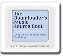 The Downloader's Music Source Book: How to Find What You Want on the Net