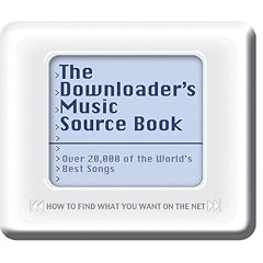 The Downloader's Music Source Book: How to Find What You Want on the Net