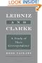Leibniz and Clarke: A Study of Their Correspondence