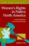 Women's Rights in Native North America: Legal Mobilization in the Us and Canada (Law and Society (New York, N.Y.).)
