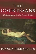 Courtesans: The Demi-monde in 19th Century France