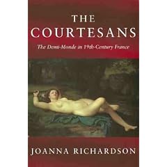 The Courtesans: The Demi-monde in 19th Century France