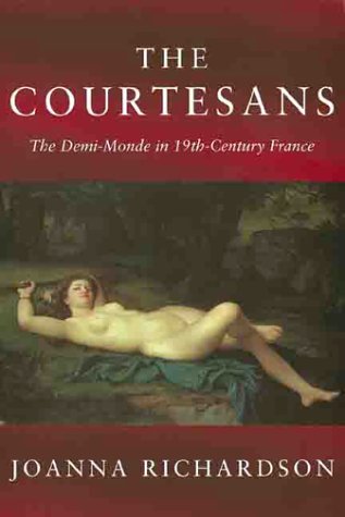 Courtesans: The Demi-monde in 19th Century France