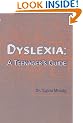 Dyslexia: A Teenager's Guide