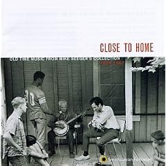 Close To Home: Old Time Music From Mike Seeger's Collection 1952-1967