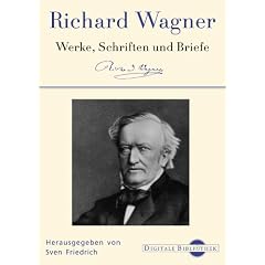 Digitale Bibliothek 107: Richard Wagner - Werke, Schriften und Briefe