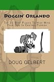 Doggin' Orlando: The 31 Best Places To Hike With Your Dog In Central Florida (Doggin' America)