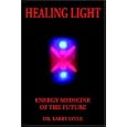 Healing Light: Energy Medicine of the Future by Dr. Larry Lytle