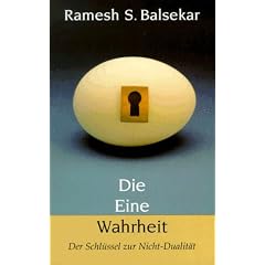 Die Eine Wahrheit. Der Schl�ssel zur Nicht-Dualit�t