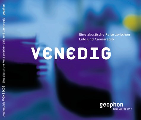 Produkt-Bild: Venedig. CD: Eine akustische Reise zwischen Lido und Cannaregio