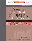 Hurwitz Clinical Pediatric Dermatology: A Textbook of Skin Disorders of Childhood and Adolescence (Expert Consult: Online and Print), 4e