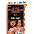 Der gro�e National Geographic Photoguide f�r Einsteiger. Geheimnisse der Profi-Fotografie von National Geographic
