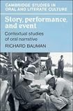 Story, Performance and Event (Cambridge Studies in Oral and Literate Culture, No 10)