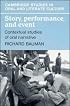 Story, Performance, and Event: Contextual Studies of Oral Narrative (Cambridge Studies in Oral and Literate Culture)