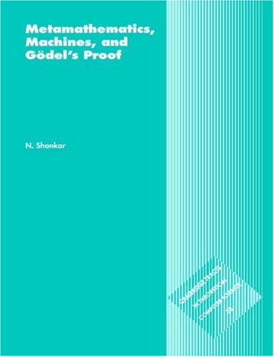 Metamathematics, Machines and G&ouml;del's Proof (Cambridge Tracts in Theoretical Computer Science)