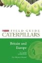 Field Guide to the Caterpillars of Britain and Europe (Collins Field Guide)