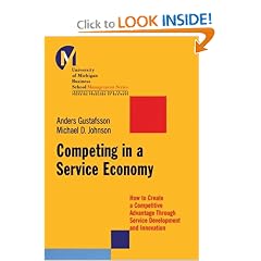 Competing in a Service Economy: How to Create a Competitive Advantage Through Service Development and Innovation: Michael D. Johnson, Anders Gustafsson