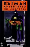 The Batman Adventures: Lost Years (Batman) The Batman Adventures: Lost Years (Batman)