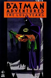 The Batman Adventures: Lost Years (Batman) by Hilary J. Bader and Bo Hampton