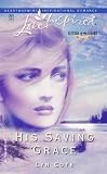 His Saving Grace (Sisters of the Heart Trilogy #1) (Love Inspired #247)