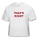 THATS RIGHT - Toddler T-Shirt (2T)