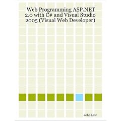 Web Programming ASP.NET 2.0 with C# and Visual Studio 2005 (Visual Web Developer)
