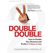 Double Double: How to Double Your Revenue and Profit in 3 Years or Less | [Cameron Herold]