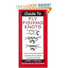 Guide to Fly Fishing Knots: A Basic Streamside Guide for Fly Fishing Knots, Tippets, and Leader Formulas