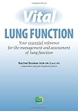 Vital lung function : your essential reference on lung function testing