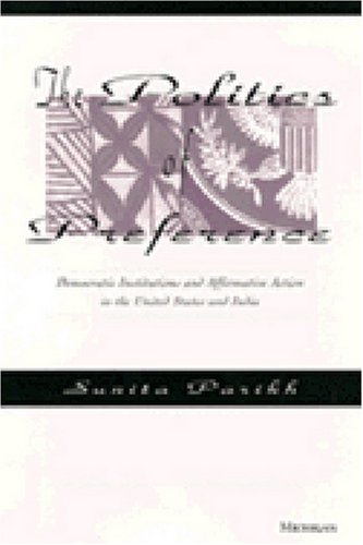 The Politics of Preference: Democratic Institutions and Affirmative Action in the United States and India