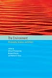 The Environment: Philosophy, Science, and Ethics (Topics in Contemporary Philosophy)