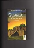 Gilgamesch. K�nig von Uruk. Roman - Thomas R. P. Mielke