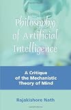Philosophy of Artificial Intelligence: A Critique of the Mechanistic Theory of Mind