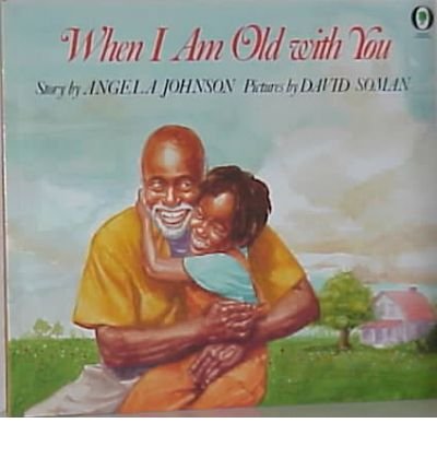 When I Am Old with YouWHEN I AM OLD WITH YOU by Johnson, Angela (Author) on Mar-01-1993 Hardcover