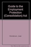 A guide to the Employment Protection (Consolidation) Act 1978 : individual rights of employees
