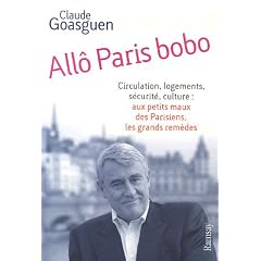 All� Paris bobo : Circulation, logements, s�curit�, culture : aux petits maux parisiens, les grands rem�des